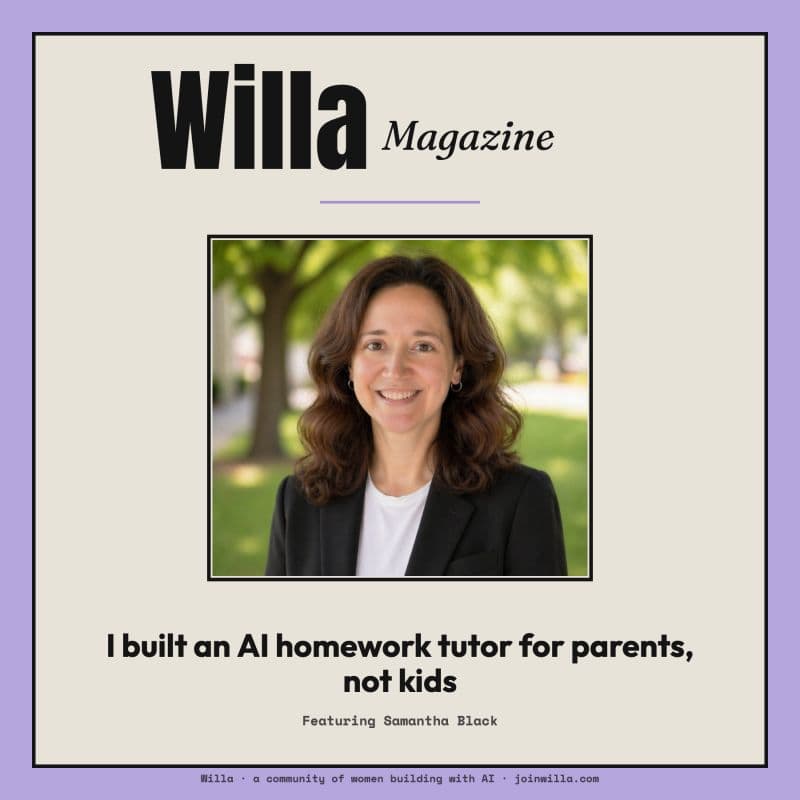 Willa Magazine: I built an AI homework tutor for parents, not kids